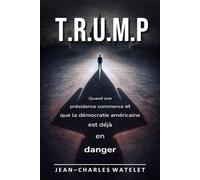 T.R.U.M.P: Quand une présidence commence et que la démocratie américaine est déjà en danger