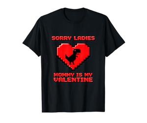 T-Rex 8-Bit Sorry Ladies Mom is My Valentine Celebration T-Shirt