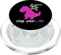 T Rex If You're Happy and You Know It Clap Your Oh - Dino PopSockets PopGrip pour MagSafe