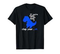 T Rex If You're Happy and You Know It - Dinosaur T-Rex T-Shirt