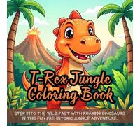 T-Rex Jungle Coloring Book: dinosaur coloring book for kids, prehistoric jungle coloring book, t-rex coloring book for toddlers, fun dinosaur book for ... jungle animal coloring book for children