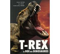 T-REX, LE ROI DES DINOSAURES