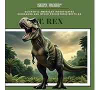 T. Rex (Scientific American Investigates Dinosaurs and Other Prehistoric Reptiles)