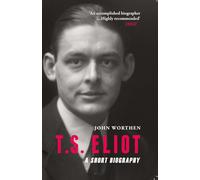 T. S. Eliot: A Short Biography