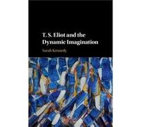 T. S. Eliot And The Dynamic Imagination