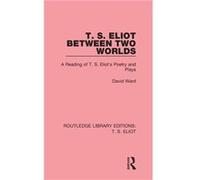 T. S. Eliot Between Two Worlds - David Ward - Taylor amp Francis Ltd - Livre en Anglais - Hardback David WardDavid Ward (Auteur)