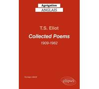 T.S. Eliot - Collected Poems 1909-1962 du début (Prufrock and Other Observations) jusqu'aux Unfnished Poems