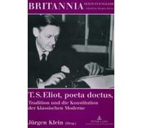 T. S. Eliot, Poeta Doctus, Tradition Und Die Konstitution Der Klassischen Moderne