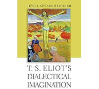 T. S. Eliot's Dialectical Imagination