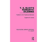 T. S. Eliot's Romantic Dilemma