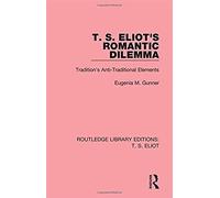 T. S. Eliot's Romantic Dilemma