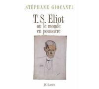 T.S. Eliott - Stéphane Giocanti - Lattes - broché - Biographie