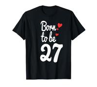 T-Shirt 27e Anniversaire tournant 27 Born to Be Twenty-Seven T-Shirt