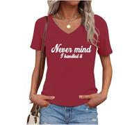 T-shirt à col en V « Never Mind I Handled It » pour femme, bordeaux, XL