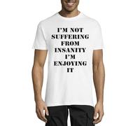 T-shirt à col rond en coton pour homme « I am not Suffering from Insanity I'm Enjoying it » Blanc, blanc, XL
