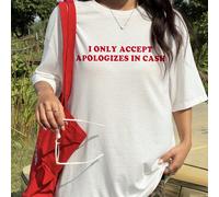 T-shirt à manches courtes à col rond surdimensionné pour femmes, de couleur rouge avec le slogan "I Only Accept Apologies In Cash" L,M,S,XL,XS,XXL,XXSBlocs de couleur,Lettres,SloganTissu tricoté