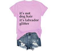 T-shirt à paillettes It's Not Dog Hair It's A Labrador Glitter, It's Not Dog Hair It's A Labrador Glitter, Funny Shirts Women Man, rose, M