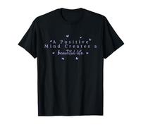 T-Shirt « A Positive Mind Creates a Beautiful Life Positive » T-Shirt