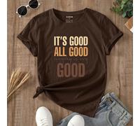 T-shirt à slogan IT'S GOOD ALL GOOD Tous les jours sont très GOOD, T-shirts graphiques pour femmes L,M,S,XLSloganÉtoffe