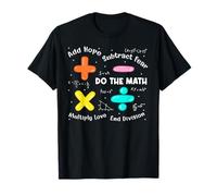 T-shirt « Add Hope Subtract Fear Multiply Love End Division » T-Shirt
