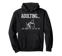 T-Shirt « Adulting Ain't Nobody Got Time for That Lazy » Sweat à Capuche