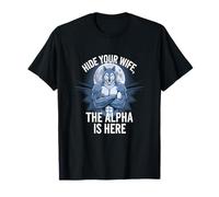 T-shirt Alpha Wolf Meme Hide Your Wife The Alpha Is Here T-Shirt
