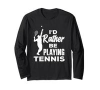 T-Shirt Amusant avec Inscription « I'd Rather Be Playing Tennis Player » Manche Longue