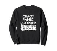 T-Shirt Amusant Chaos Panic Disorder My Work Here is Done Sweatshirt