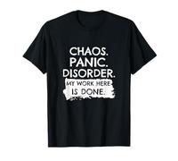 T-shirt amusant Chaos Panic Disorder My Work Here Is Done T-Shirt