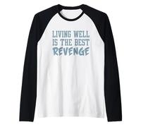 T-Shirt Amusant et inspirant. Bien Vivre est la Meilleure Revanche. Meilleur Manche Raglan