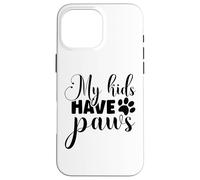 T-Shirt Amusant pour Animaux de Compagnie My Kids Have Paws pour Les Amoureux des Chiens et des Chats Coque pour iPhone 16 Pro Max
