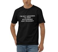 T-shirt amusant pour femme avec inscription « I'm Not Arguing I'm Just Expliing Why I'm Right », Couleur :, M