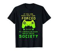 T-shirt amusant pour gamer : Forced to Put My Controller Down T-Shirt