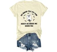 T-shirt amusant pour Halloween avec inscription « Go Ahead Tell My Dad What's He Gonna Do Haunt Me », Jaune crémeux., M
