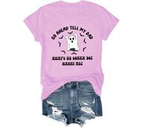 T-shirt amusant pour Halloween avec inscription « Go Ahead Tell My Dad What's He Gonna Do Haunt Me », rose, XXL