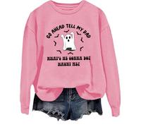 T-shirt amusant pour Halloween avec inscription « Go Ahead Tell My Dad What's He Gonna Do Haunt Me », rose, M