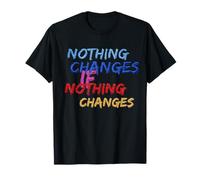 T-Shirt Amusant « Rien ne Change si Rien ne Change » T-Shirt