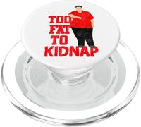 T-Shirt Amusant Too Fat to Kidnap PopSockets PopGrip pour MagSafe
