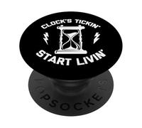 T-Shirt avec Inscription Humoristique « Clock's Tickin' Start Livin' » PopSockets PopGrip Adhésif
