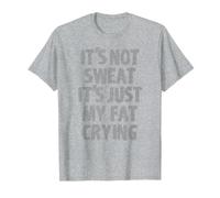T-shirt avec message caché IT'S NOT SWEAT IT'S JUST MY FAT CRYING T-Shirt