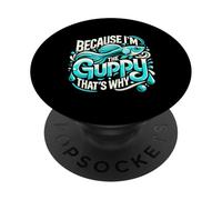 T-Shirt « Because I'm The Guppy That's Why » PopSockets PopGrip Adhésif