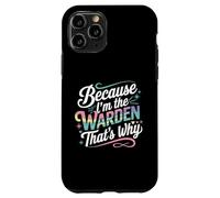 T-Shirt « Because I'm The Warden That's Why » Coque pour iPhone 11 Pro