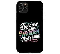 T-Shirt « Because I'm The Warden That's Why » Coque pour iPhone 11 Pro Max