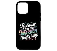 T-Shirt « Because I'm The Warden That's Why » Coque pour iPhone 12 Mini