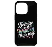 T-Shirt « Because I'm The Warden That's Why » Coque pour iPhone 13 Pro
