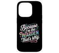 T-Shirt « Because I'm The Warden That's Why » Coque pour iPhone 14 Pro