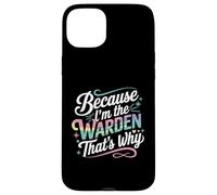T-Shirt « Because I'm The Warden That's Why » Coque pour iPhone 15 Plus