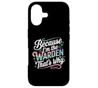T-Shirt « Because I'm The Warden That's Why » Coque pour iPhone 17