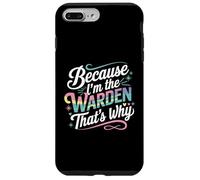 T-Shirt « Because I'm The Warden That's Why » Coque pour iPhone 7 Plus/8 Plus