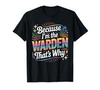 T-Shirt « Because I'm The Warden That's Why » T-Shirt